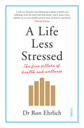 A Life Less Stressed: The Five Pillars of Health and Wellness