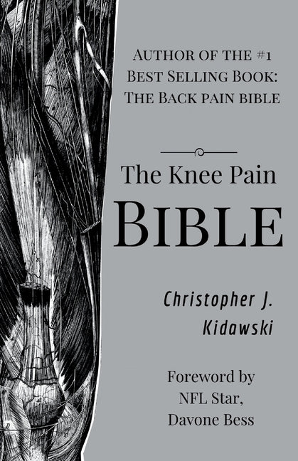 The Knee Pain Bible: A Self-Care Guide to Eliminating Knee Pain and Returning to the Movements You Love!