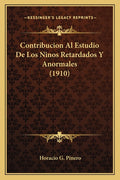 Contribucion Al Estudio De Los Ninos Retardados Y Anormales (1910)