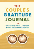 The Couple's Gratitude Journal: 5 Minutes to Create a Stronger and More Fulfilling Relationship
