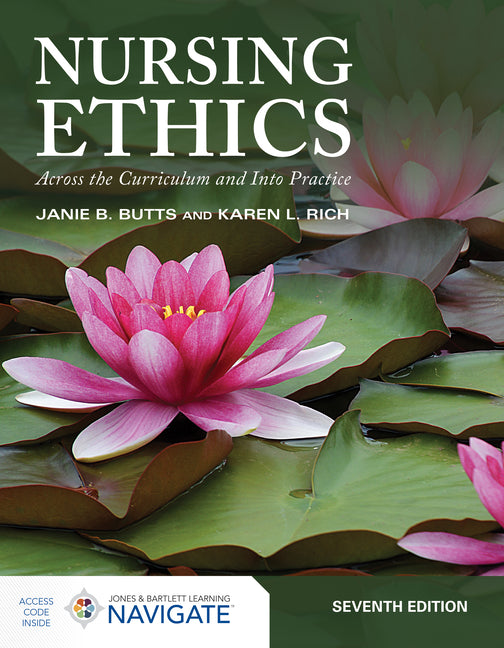 Nursing Ethics: Across the Curriculum and Into Practice