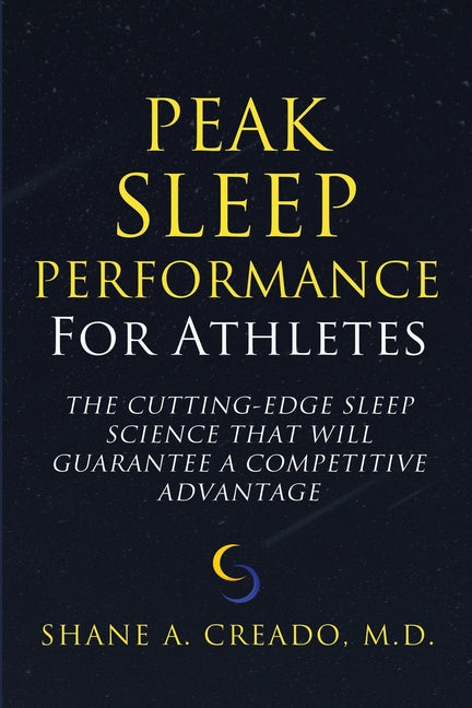 Peak Sleep Performance for Athletes: The Cutting-edge Sleep Science That Will Guarantee a Competitive Advantage