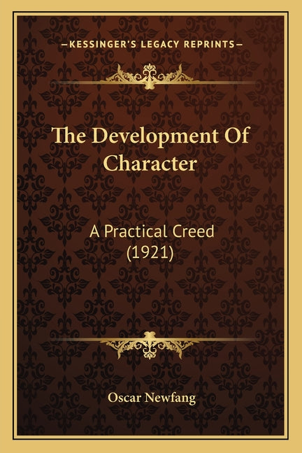 The Development Of Character: A Practical Creed (1921)