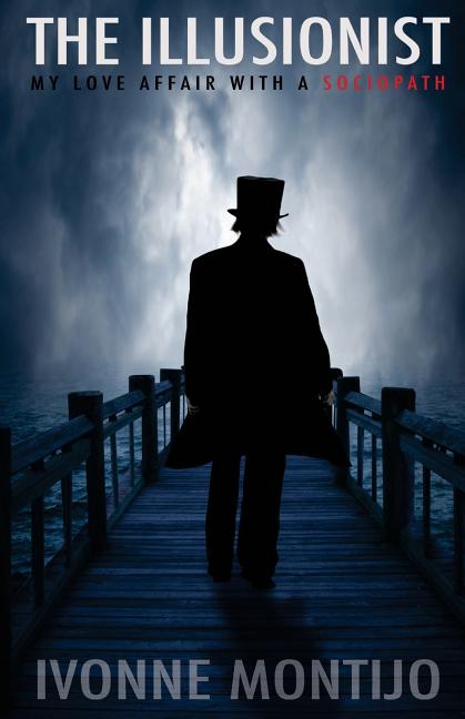 The Illusionist: My Love Affair With A Sociopath