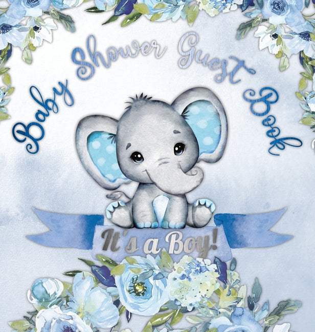 It's a Boy! Baby Shower Guest Book: Cute Elephant Square Hardcover Baby Shower Guest Book for Boys, Blue Floral Theme - Sign-In, Wishes for Baby & Pho