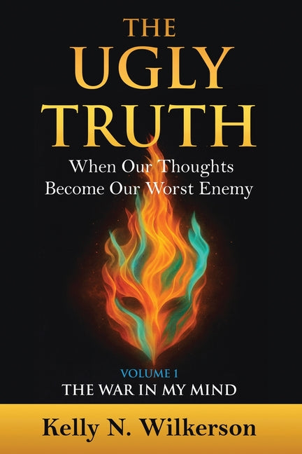 The Ugly Truth: When Our Thoughts Become Our Worst Enemy