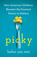 Picky: How American Children Became the Fussiest Eaters in History