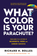 What Color Is Your Parachute?: Your Guide to a Lifetime of Meaningful Work and Career Success (Revised)