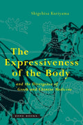 The Expressiveness of the Body and the Divergence of Greek and Chinese Medicine (Revised)
