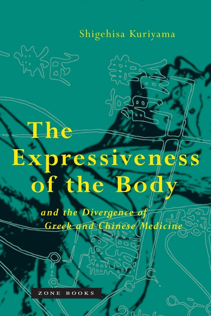 The Expressiveness of the Body and the Divergence of Greek and Chinese Medicine (Revised)