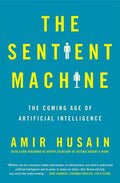 The Sentient Machine: The Coming Age of Artificial Intelligence
