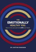 The Emotionally Healthy You: How to Own Your Past and LOVE Your Future