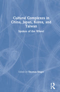 Cultural Complexes in China, Japan, Korea, and Taiwan: Spokes of the Wheel