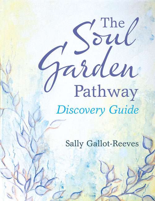 The Soul Garden Pathway: Discovery Guide