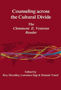 Counseling Across the Cultural Divide: The Clement E. Vontress Reader