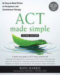 ACT Made Simple: An Easy-To-Read Primer on Acceptance and Commitment Therapy (Second Edition, Revised)