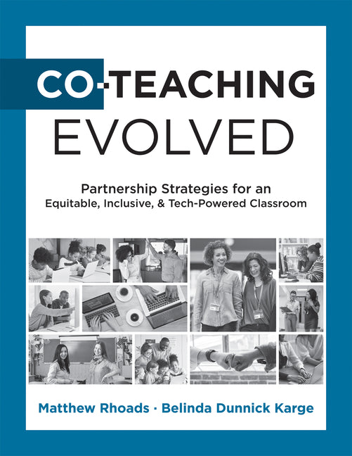 Co-Teaching Evolved: Partnership Strategies for an Equitable, Inclusive, and Tech-Powered Classroom (Create Collaborative Co-Teaching Partnerships) (I