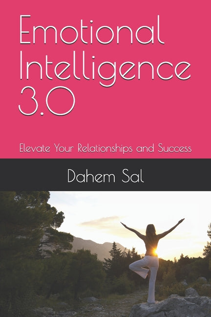 Emotional Intelligence 3.0: Elevate Your Relationships and Success