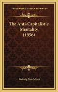 The Anti-Capitalistic Mentality (1956)