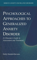 Psychological Approaches to Generalized Anxiety Disorder: A Clinician's Guide to Assessment and Treatment (2008)