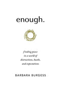 enough.: finding peace in a world of distractions, hustle, and expectations