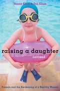 Raising a Daughter: Parents and the Awakening of a Healthy Woman (Revised)