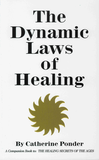 The Dynamic Laws of Healing: A Companion Book to the Healing Secrets of the Ages (Revised)