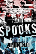 Spooks: The Haunting of America--The Private Use of Secret Agents