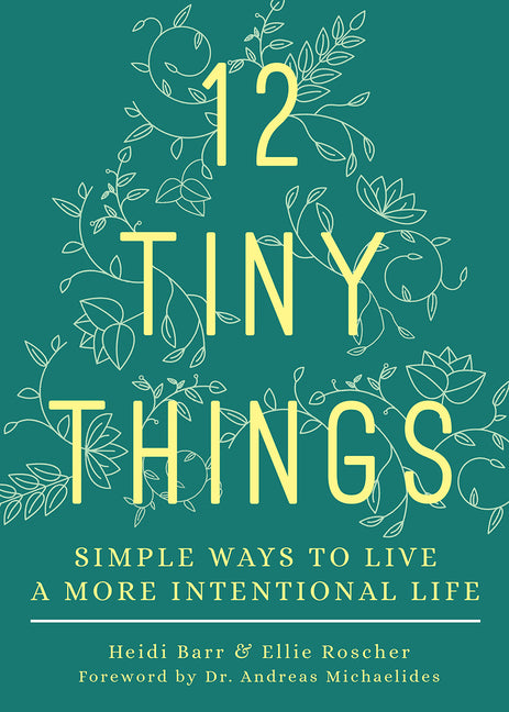 12 Tiny Things: Simple Ways to Live a More Intentional Life