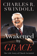 Awakened by Grace: The Life Story of Chuck Swindoll