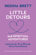 Little Detours and Spiritual Adventures: Inspiration for Times When Life Doesn't Go as Planned