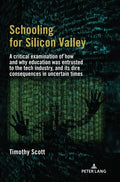 Schooling for Silicon Valley: A critical examination of how and why education was entrusted to the tech industry, and its dire consequences in uncerta