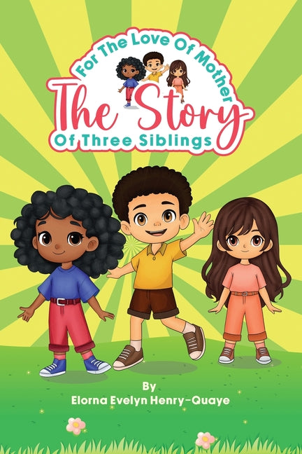 For the Love of Mother: The Story Of Three Siblings