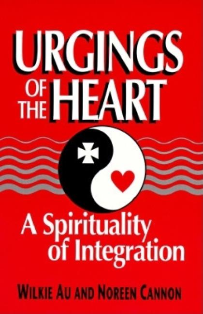 Urgings of the Heart: A Spirituality of Integration