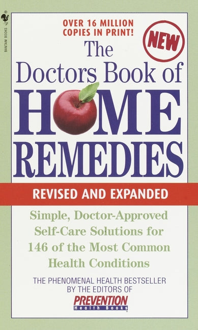 The Doctors Book of Home Remedies: Simple, Doctor-Approved Self-Care Solutions for 146 Common Health Conditions (Revised and Expanded)