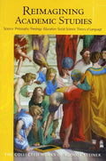 Reimagining Academic Studies: Science, Philosophy, Education, Social Science, Theology, Theory of Language (Cw 81) Volume 81