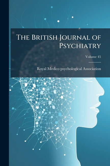 The British Journal of Psychiatry; Volume 45