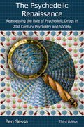 The Psychedelic Renaissance: Reassessing the Role of Psychedelic Drugs in 21st Century Psychiatry and Society