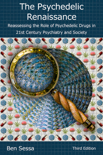 The Psychedelic Renaissance: Reassessing the Role of Psychedelic Drugs in 21st Century Psychiatry and Society