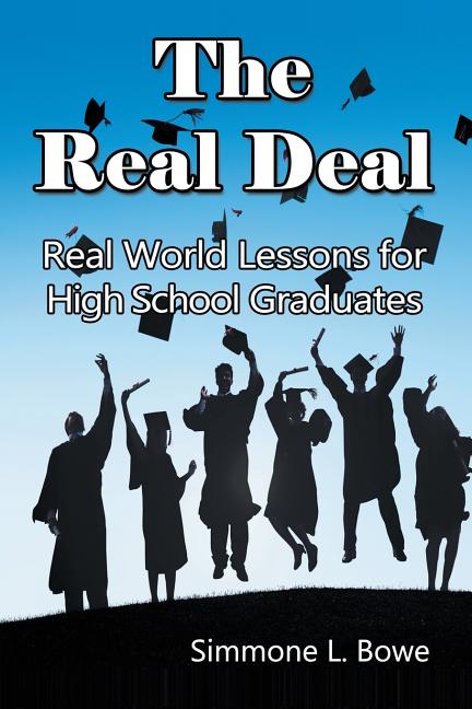 The Real Deal: Real World Lessons for High School Graduates