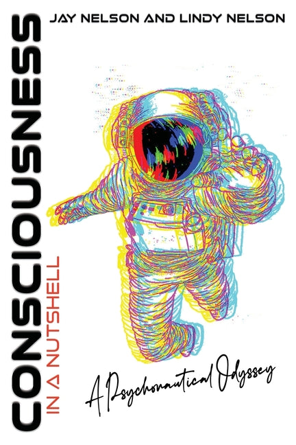 Consciousness in a Nutshell: A Psychonautical Odyssey