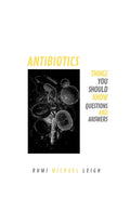 Antibiotics: Things You Should Know (Questions and Answers)