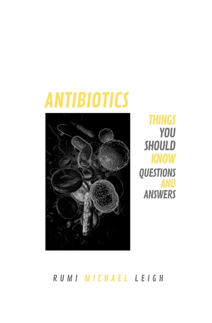 Antibiotics: Things You Should Know (Questions and Answers)