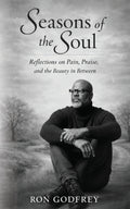 Seasons of the Soul: Reflections on Pain, Praise, and the Beauty in Between