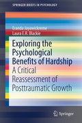 Exploring the Psychological Benefits of Hardship: A Critical Reassessment of Posttraumatic Growth (2016)