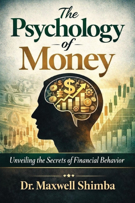 The Psychology of Money: Unveiling the Secrets of Financial Behavior (The Psychology of Money)