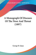 A Monograph Of Diseases Of The Nose And Throat (1897)