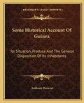 Some Historical Account Of Guinea: Its Situation, Produce And The General Disposition Of Its Inhabitants