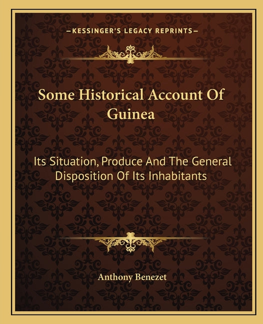 Some Historical Account Of Guinea: Its Situation, Produce And The General Disposition Of Its Inhabitants