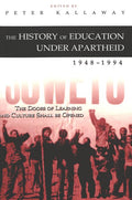 The History of Education Under Apartheid, 1948-1994: The Doors of Learning and Culture Shall Be Opened